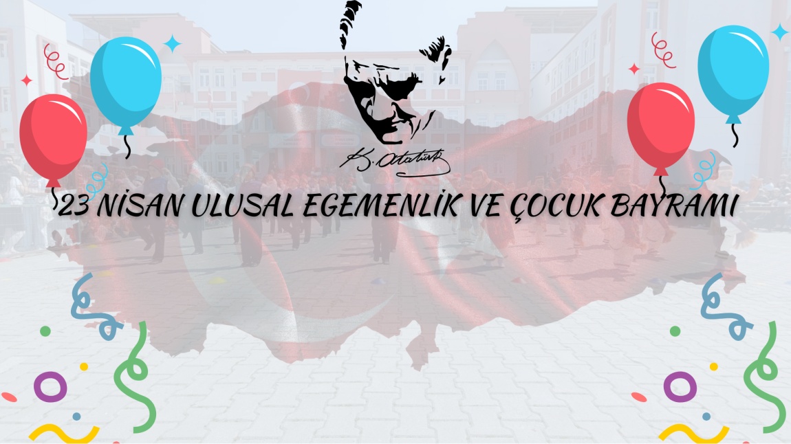 23 Nisan Ulusal Egemenlik ve Çocuk Bayramı Okulumuz da Coşku ile Kutlandı.
